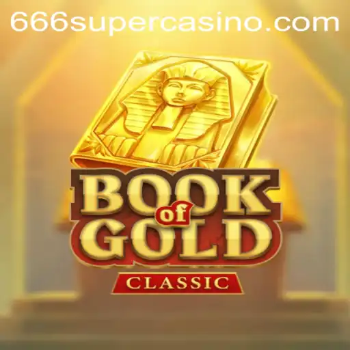 An In-Depth Exploration of BookOfGoldClassic Alongside Gaming Phenomenon 666super